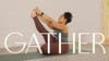 Gather